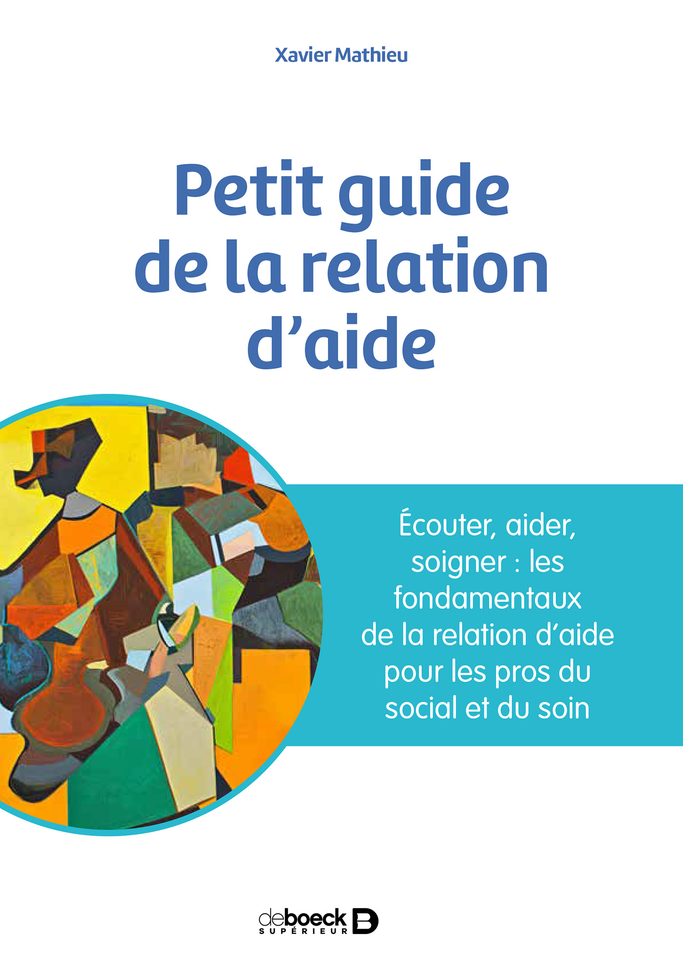 Image Petit guide de la relation d'aide : écouter, accompagner, soigner