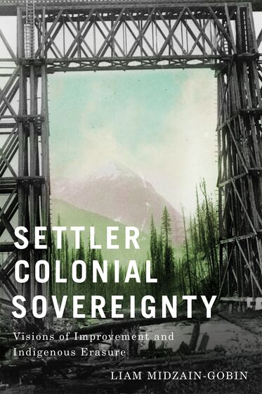 Image Settler colonial sovereignty : visions of improvement and Indigenous erasure