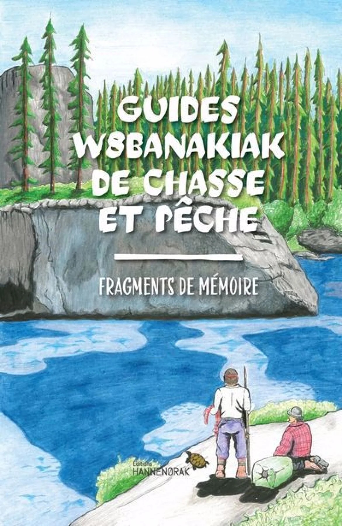 Image Guides W8banakiak de chasse et pêche : fragments de mémoire