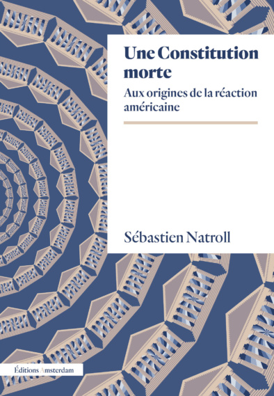 Image Une Constitution morte : aux origines de la réaction américaine