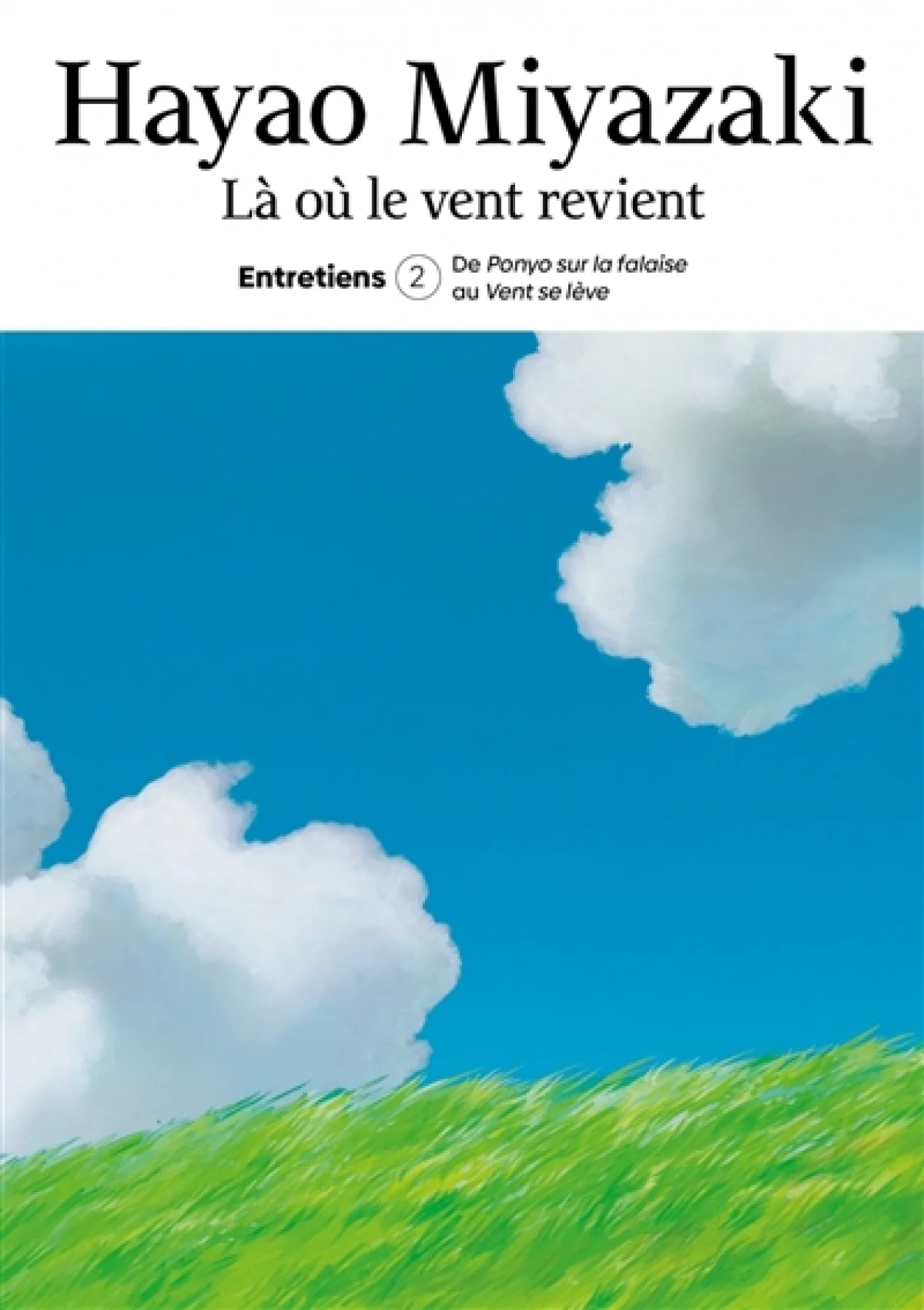 Image Là où le vent revient : entretiens T.02 De Ponyo sur la falaise au Vent se lève
