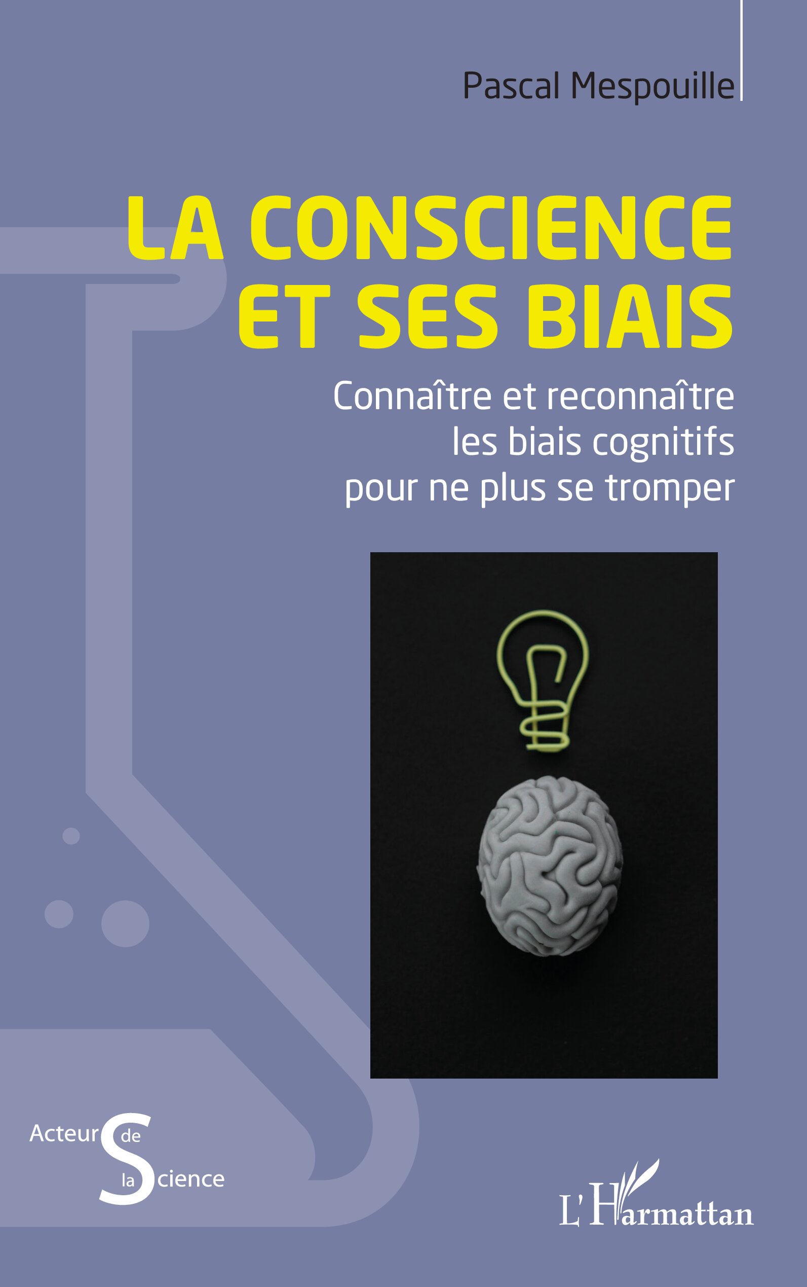 Image La conscience et ses biais : connaître et reconnaître les biais cognitifs pour ne plus se tromper