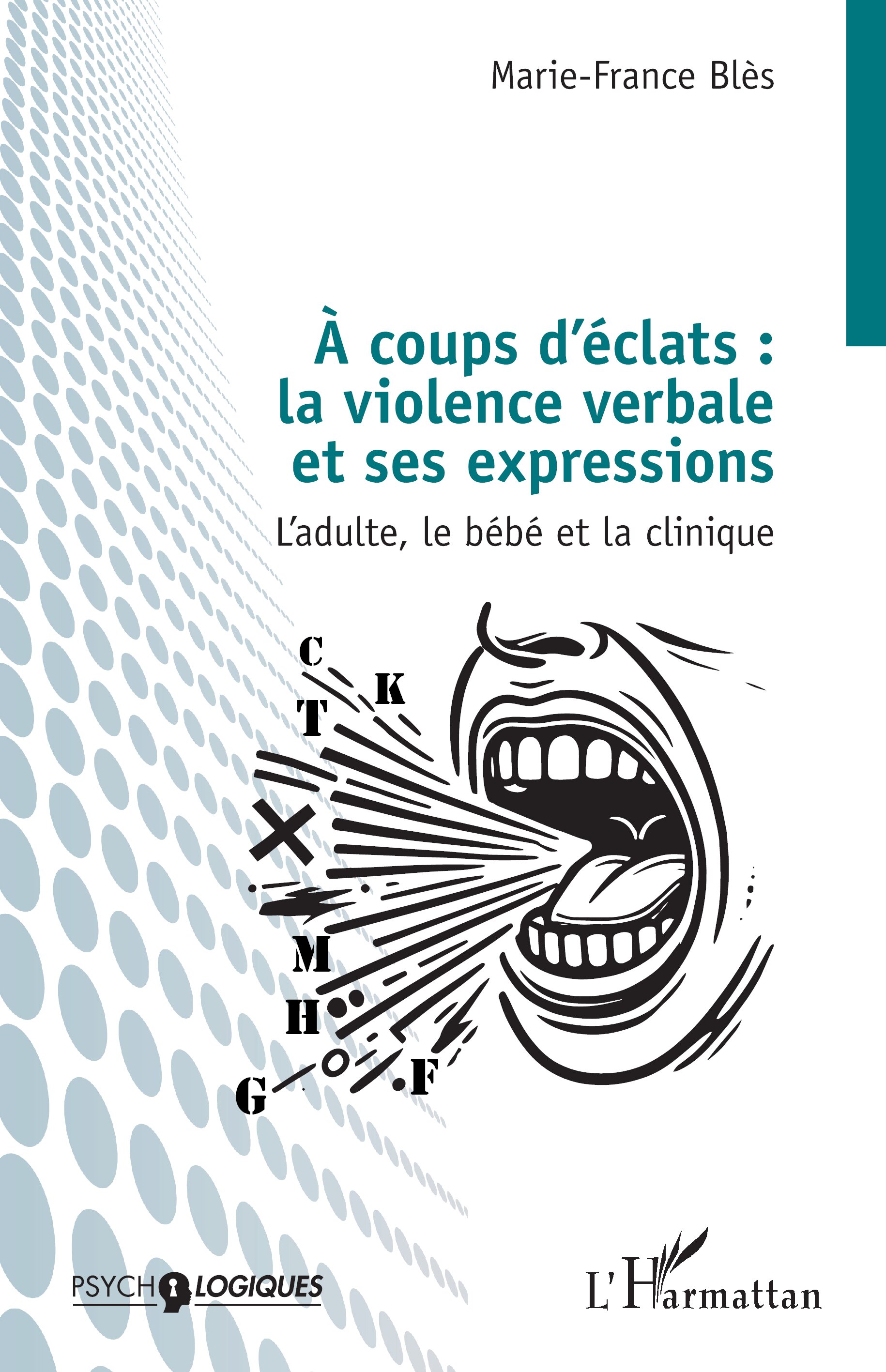 Image À coups d éclats : la violence verbale et ses expressions : l'adulte, le bébé et la clinique