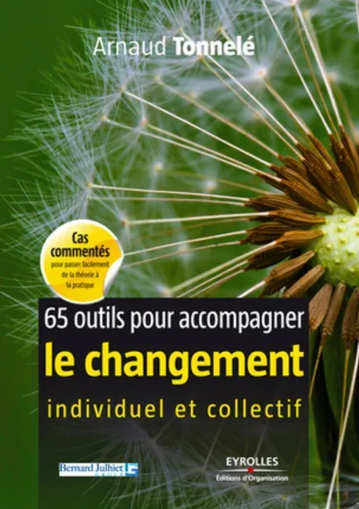 Image 65 outils pour accompagner le changement individuel et collectif : cas commentés pour passer facilement de la théorie à la pratique