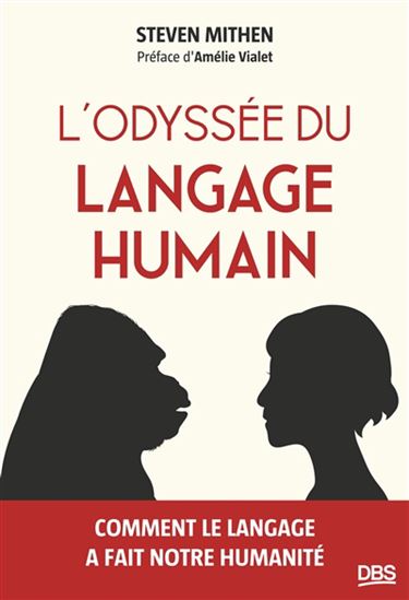 Image L'odyssée du langage humain : comment le langage a fait notre humanité
