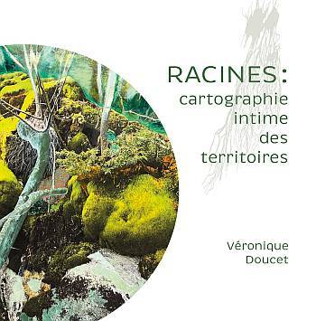 Image Racines : cartographie intime des territoires : livre d'artiste