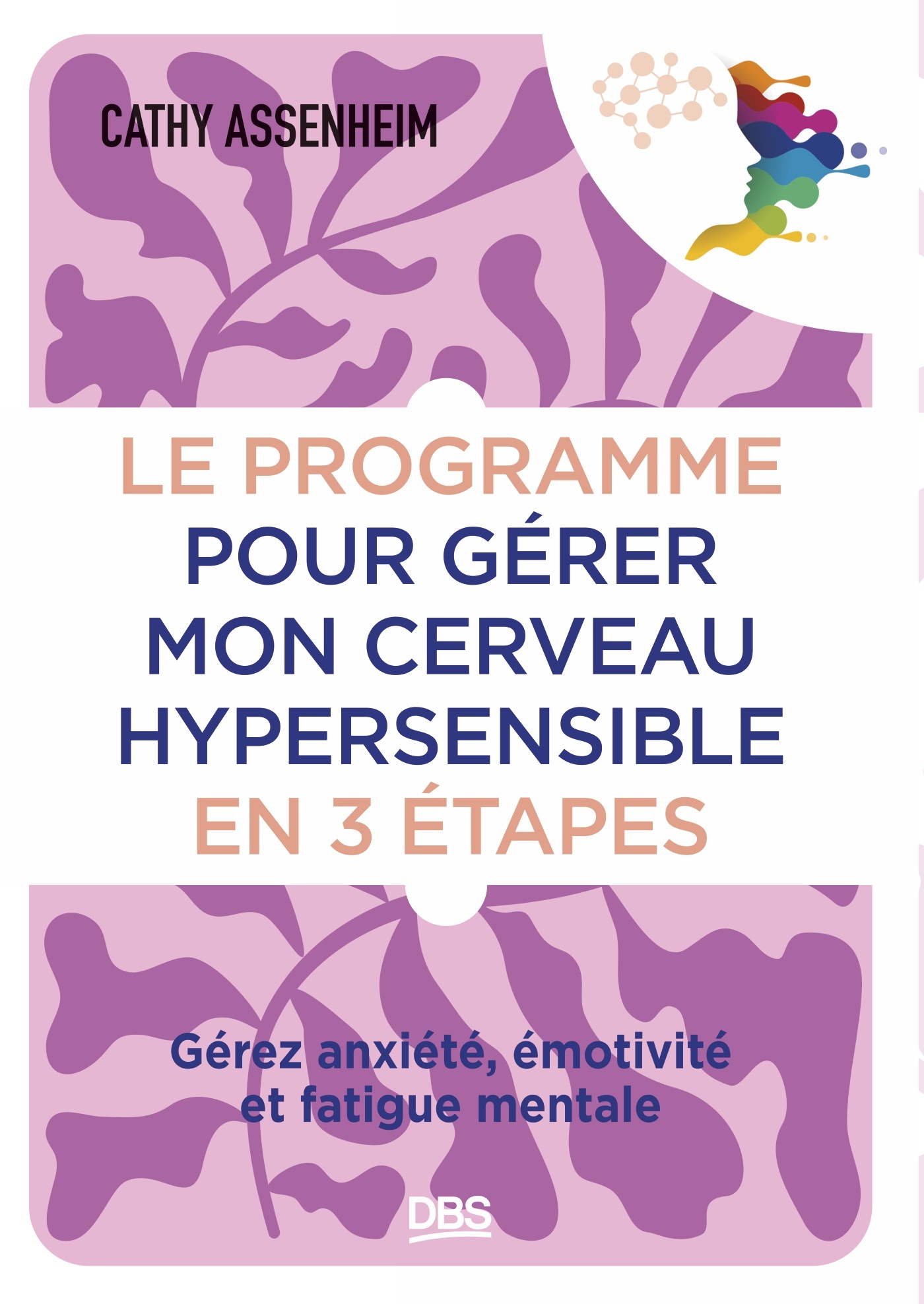 Image Le programme pour gérer mon cerveau hypersensible en 3 étapes : gérez anxiété, émotivité, fatigue mentale