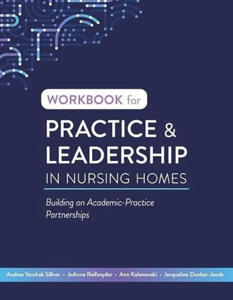 Image Practice and Leadership in Nursing Homes Building on Academic-Practice Partnerships, Workbook