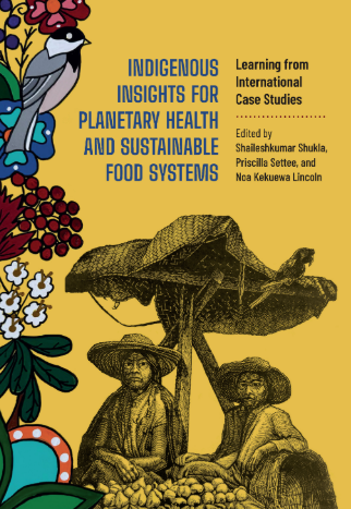 Image Indigenous insights for planetary health and sustainable food systems : learning from international case studies