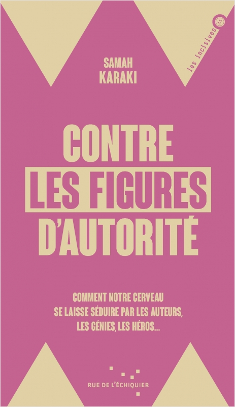 Image Contre les figures d'autorité : comment notre cerveau se laisse séduire par les auteurs, les génies, les héros...