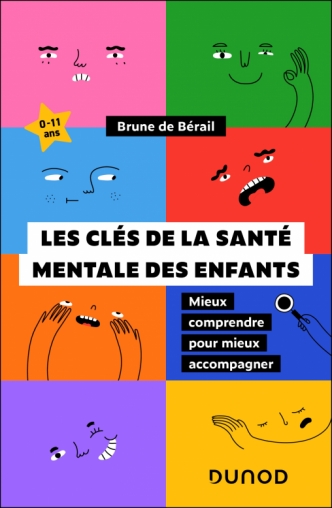 Image Les clés de la santé mentale des enfants : mieux comprendre pour mieux accompagner : 0-11 ans