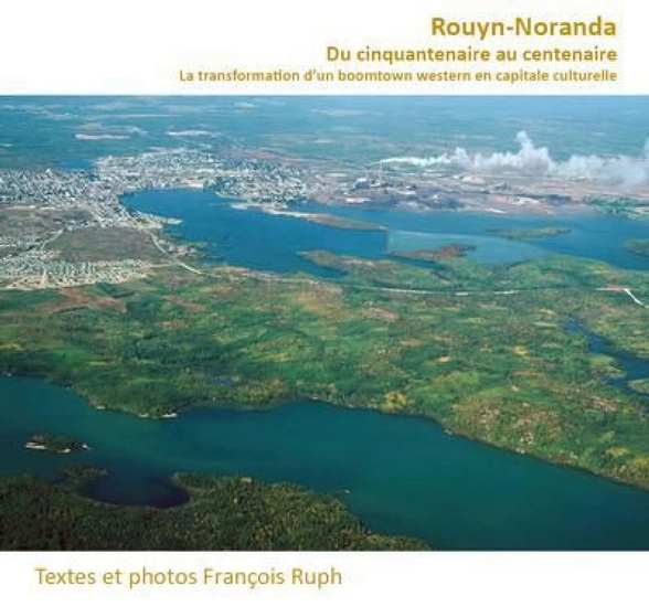 Image Rouyn-Noranda : du cinquantenaire au centenaire : la transformation d'un boomtown western en capitale culturelle