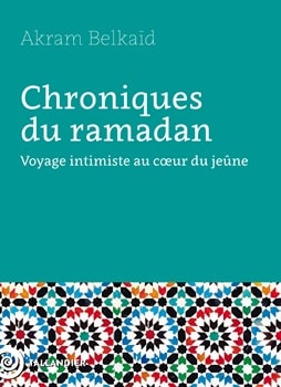 Image Chroniques du ramadan : voyage intimiste au coeur du jeûne