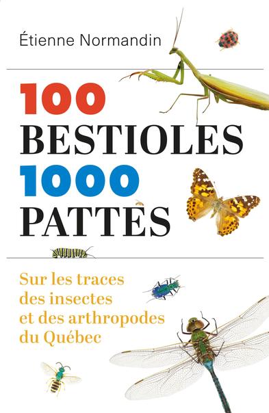 Image 100 bestioles, 1000 pattes : sur les traces des insectes et des arthropodes du Québec