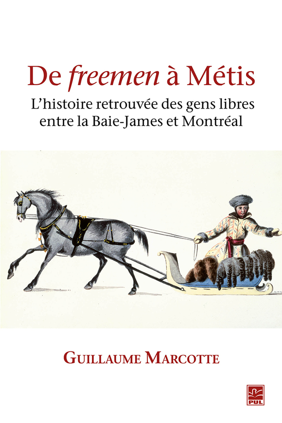 Image De freemen à Métis : l'histoire retrouvée des gens libres entre la Baie-James et Montréal