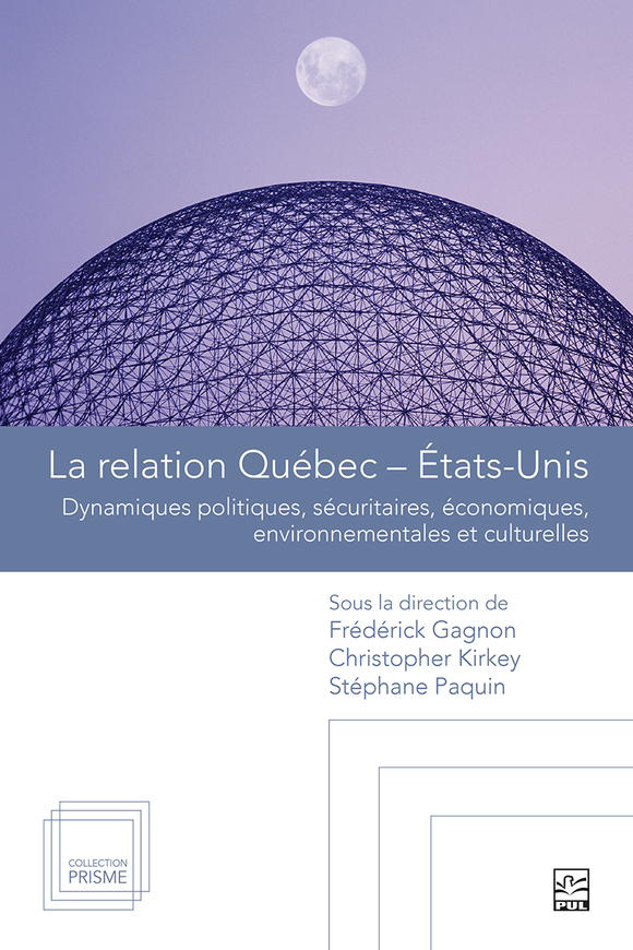 Image La relation Québec–États-Unis : dynamiques politiques, sécuritaires, économiques, environnementales et culturelles
