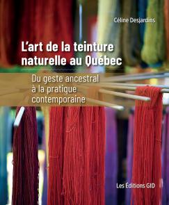 Image L'art de la teinture naturelle au Québec : du geste ancestral à la pratique contemporaine