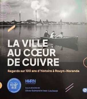 Image La ville au coeur de cuivre : regards sur 100 ans d'histoire à Rouyn-Noranda