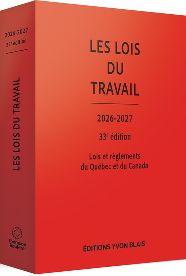Image Les lois du travail, 2026-2027 : lois et règlements du Québec et du Canada, 33e édition