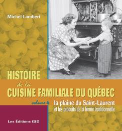 Image Histoire de la cuisine familiale du Québec T.04 La plaine du Saint-Laurent et les produits de la ferme traditionnelle