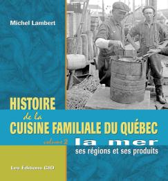 Image Histoire de la cuisine familiale du Québec T.02 La mer, ses régions et ses produits : des origines à aujourd'hui