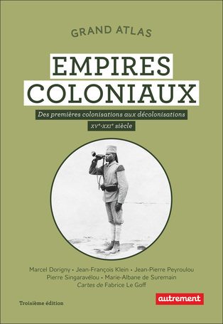 Image Grand atlas : les empires coloniaux : des premières colonisations aux décolonisations, XVe-XXIe siècles, 3e édition