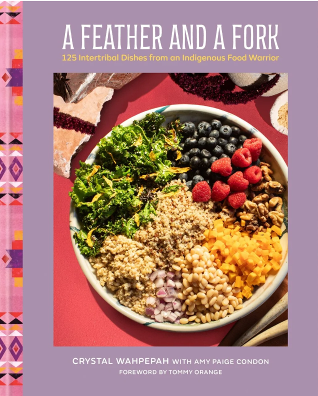 Image A feather and a fork : 125 intertribal dishes from an Indigenous food warrior