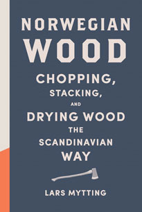 Image Norwegian wood : chopping, stacking, and drying wood the Scandinavian way