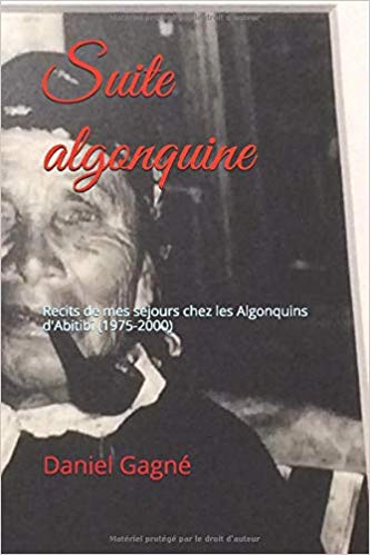 Image Suite algonquine : récits de mes séjours chez le peuple algonquin d'Abitibi (1975-2005)