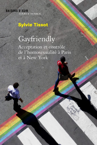 Image Gayfriendly : acceptation et contrôle de l'homosexualité à Paris et à New York