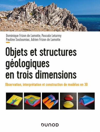 Image Objets et structures géologiques en trois dimensions : observations, interprétation et construction de modèles en 3D