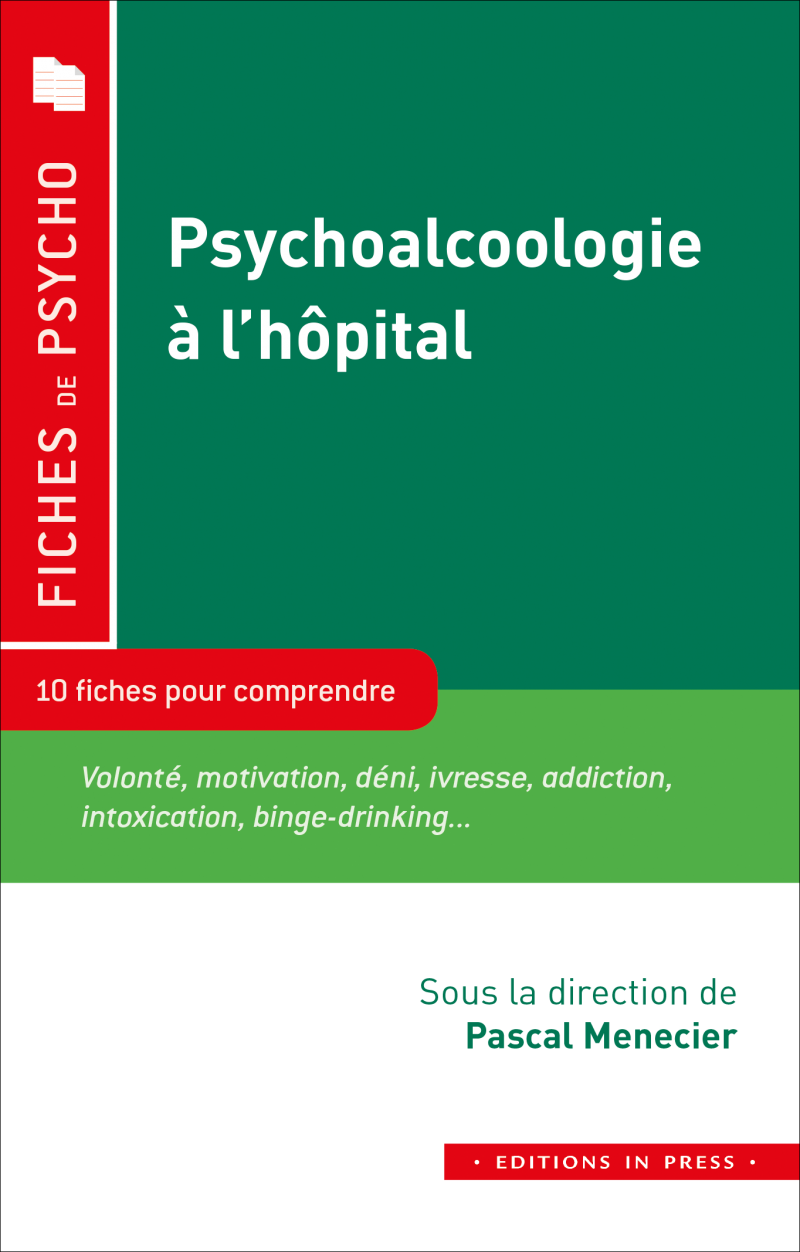 Image Psychoalcoologie à l'hôpital : 10 fiches pour comprendre : volonté, motivation, déni, ivresse, addiction, intoxication, binge-drinking...