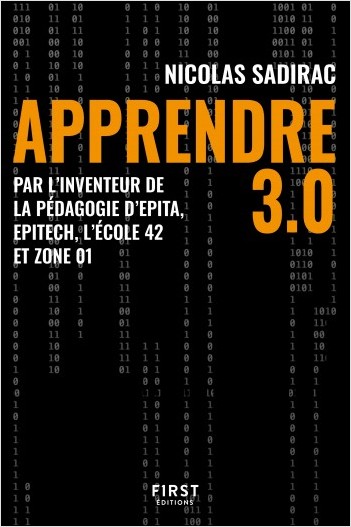 Image Apprendre 3.0 : par l'inventeur de la pédagogie d'Epita, Epitech, l'école 42 et Zone 01