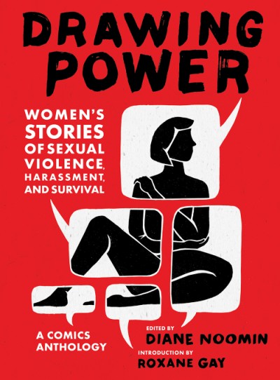 Image Drawing power : women's stories of sexual violence, harassment, and survival : a comics anthology