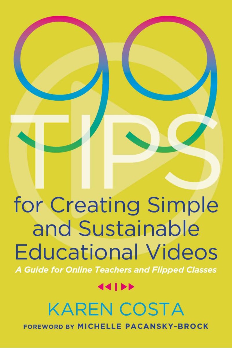 Image 99 tips for creating simple and sustainable educational videos : a guide for online teachers and flipped classes