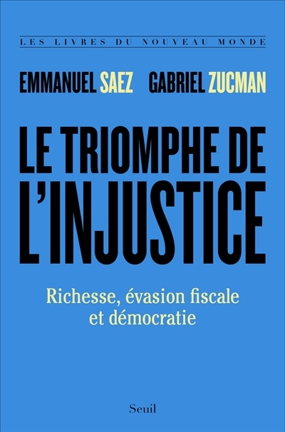 Image Le triomphe de l'injustice : richesse, évasion fiscale et démocratie
