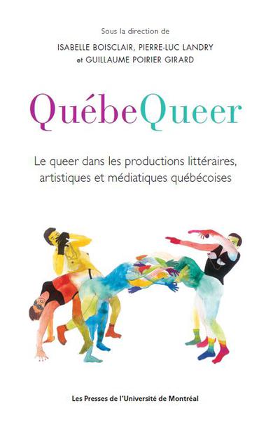 Image QuébeQueer : le queer dans les productions littéraires, artistiques et médiatiques québécoises