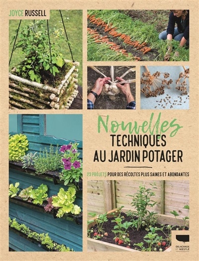 Image Nouvelles techniques au jardin potager : 23 projets pour des récoltes plus saines et abondantes