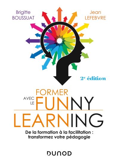 Image Former avec le Funny learning : de la formation à la facilitation : transformez votre pédagogie, 2e édition