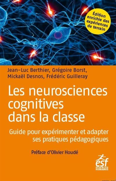 Image Les neurosciences cognitives dans la classe : guide pour expérimenter et adapter ses pratiques pédagogiques, Nouvelle édition actualisée et enrichie